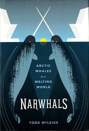 Immagine del venditore per Narwhals: Arctic Whales in a Melting World venduto da Kenneth Mallory Bookseller ABAA