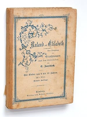 Roland und Elisabeth. Eine Sammlung von Erzählungen aus dem Kinderleben. Für Kinder von 6 bis 10 ...