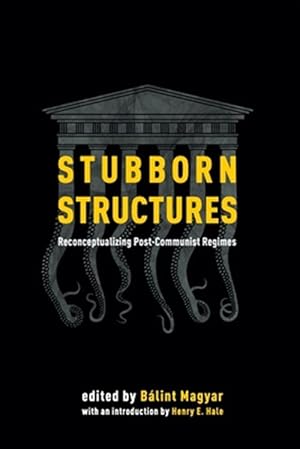 Bild des Verkufers fr Stubborn Structures : Reconceptualizing Post-Communist Regimes zum Verkauf von GreatBookPrices