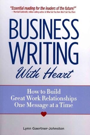 Immagine del venditore per Business Writing With Heart : How to Build Great Work Relationships One Message at a Time venduto da GreatBookPrices