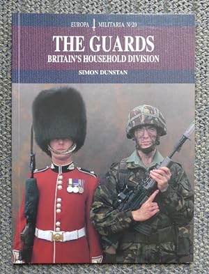 THE GUARDS: BRITAIN'S HOUSEHOLD DIVISION. EUROPA MILITARIA No. 20.