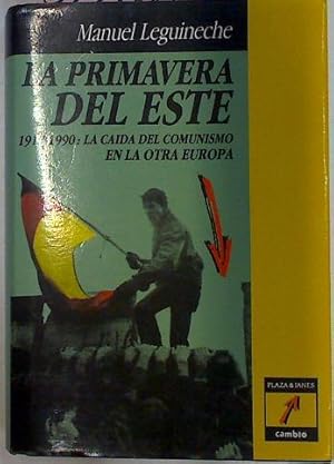 Imagen del vendedor de La Primavera Del Este. 1917- 1990: La Caida Del Comunismo En La Otra Europa a la venta por Almacen de los Libros Olvidados