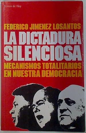 Imagen del vendedor de La Dictadura Silenciosa. Mecanismos totalitarios en nuestra democracia a la venta por Almacen de los Libros Olvidados