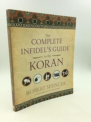 Seller image for THE COMPLETE INFIDEL'S GUIDE TO THE KORAN for sale by Kubik Fine Books Ltd., ABAA