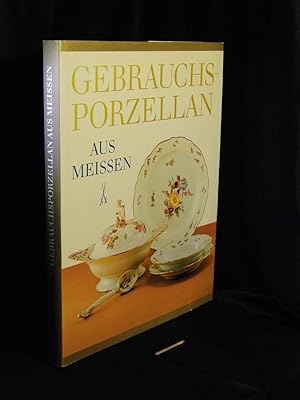 Gebrauchsporzellan aus Meissen - Mit Einführungen in die Herstellung, Geschichte und Dekoration d...