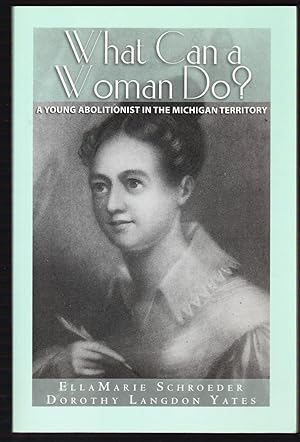 What Can a Woman Do?: A Young Abolitionist in the Michigan Territory