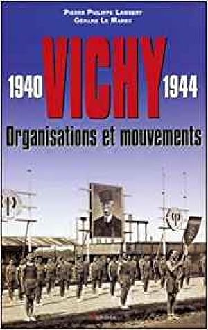 Seller image for Vichy 1940-1944. Organisations et mouvements. for sale by Librairie Le Trait d'Union sarl.