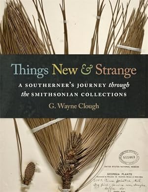 Imagen del vendedor de Things New and Strange : A Southerner?s Journey Through the Smithsonian Collections a la venta por GreatBookPrices