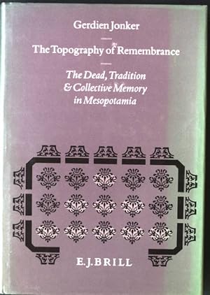 Seller image for The Topography of Remembrance: The Dead, Tradition and Collective Memory in Mesopotamia Studies in the History of Religions, Volume LXVIII for sale by books4less (Versandantiquariat Petra Gros GmbH & Co. KG)