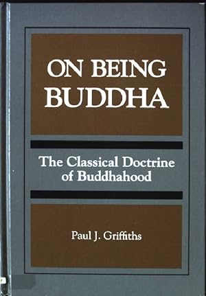 Bild des Verkufers fr On Being Buddha: The Classical Doctrine of Buddhahood S U N Y SERIES, TOWARD A COMPARATIVE PHILOSOPHY OF RELIGIONS zum Verkauf von books4less (Versandantiquariat Petra Gros GmbH & Co. KG)