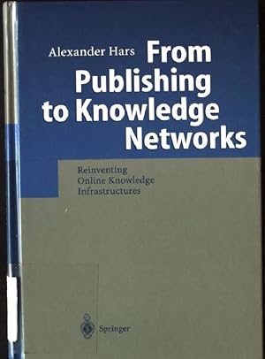 Seller image for From Publishing to Knowledge Networks: Reinventing Online Knowledge Infrastructures for sale by books4less (Versandantiquariat Petra Gros GmbH & Co. KG)