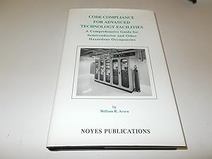 Seller image for Code Compliance for Advanced Technology Facilities: A Comprehensive Guide for Semiconductor and other Hazardous Occupancies for sale by Paradise Found Books