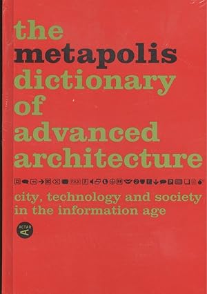 THE METAPOLIS DICTIONARY OF ADVANCE ARCHITECTURE City, technology and society in the information age