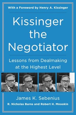 Bild des Verkufers fr Kissinger the Negotiator : Lessons from Dealmaking at the Highest Level zum Verkauf von GreatBookPrices