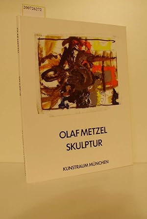 Seller image for Olaf Metzel : Skulptur / Kunstraum Mnchen e.V. for sale by ralfs-buecherkiste