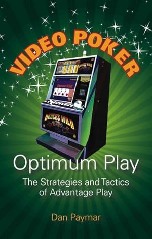 Seller image for Video Poker - Optimum Play : The Strategies and Tactics of Advantage Play for sale by GreatBookPrices