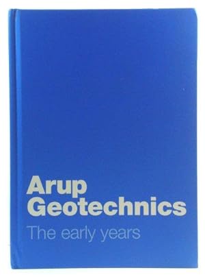 Arup Geotechnics: The Early Years