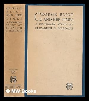 Seller image for George Eliot and her times : a Victorian study / by Elizabeth S. Haldane for sale by MW Books Ltd.