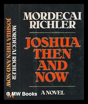 Seller image for Joshua then and now : a novel / by Mordecai Richler for sale by MW Books Ltd.