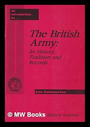Seller image for The British Army : its history, tradition, and records / Iain Swinnerton for sale by MW Books Ltd.