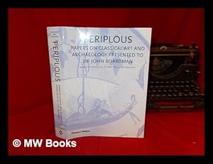 Seller image for Periplous : papers on classical art and archaeology presented to Sir John Boardman / edited by G. R. Tsetskhladze, A.J.N.W. Prag, A.M. Snodgrass for sale by MW Books Ltd.