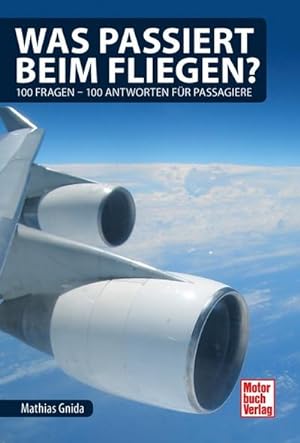 Imagen del vendedor de Was passiert beim Fliegen? : 100 Fragen - 100 Antworten fr Passagiere a la venta por AHA-BUCH GmbH