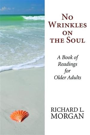 Imagen del vendedor de No Wrinkles on the Soul : A Book of Readings for Older Adults a la venta por GreatBookPrices