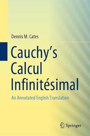 Seller image for Cauchy's Calcul Infinitsimal : An Annotated English Translation for sale by AHA-BUCH GmbH