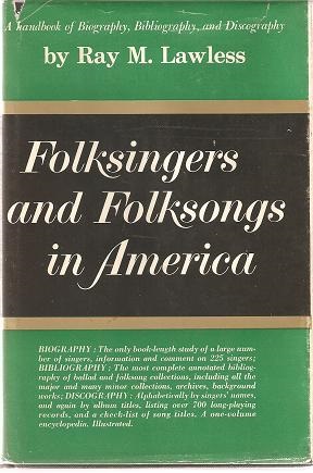 FOLKSINGERS AND FOLKSONGS IN AMERICA:; A Handbook of Biography, Bibliography, and Discography