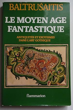Seller image for Le moyen age fantastique. Antiquits et exotismes dans l'art gothique. for sale by Bonnaud Claude