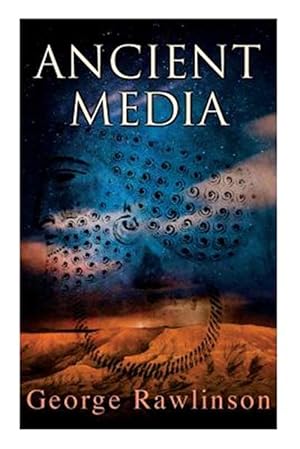 Seller image for Ancient Media: Illustrated Edition: Political and Cultural History of the Median Tribes for sale by GreatBookPrices