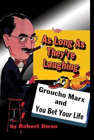 Seller image for As Long As They're Laughing: Groucho Marx and You Bet Your Life for sale by GreatBookPrices