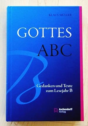 Gottes ABC. Gedanken und Texte zum Lesejahr B (2015)
