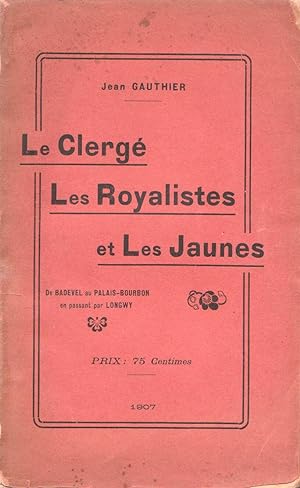 Le Clergé, les Royalistes et les Jaunes. De Badevel au Palais-Bourbon en passant par Longwy