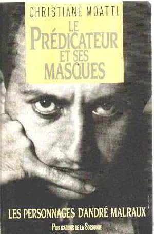 Imagen del vendedor de Le Prdicateur et ses masques : les personnages d'Andr Malraux a la venta por librairie philippe arnaiz