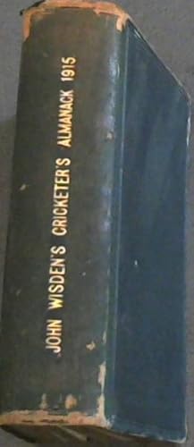 Seller image for John Wisden's Cricketers' Almanac for 1915: containing Full Scores and Bowling Analyses of the Chief Matches Played in 1914. Portraits of OGH Fender, DJ Knight, JWHT Douglas, HTW Hardinge and SG Smith. A Tribute to AG Steel by The Hon RH Lyttelton. Public School Cricket by EB Noel. for sale by Chapter 1