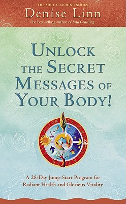 Seller image for Unlock the Secret Messages of Your Body!: A 28-Day Jump-Start Program for Radiant Health and Glorious Vitality (Paperback or Softback) for sale by BargainBookStores