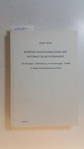 Bild des Verkufers fr Moderne Hochtechnologien und nationale Selbstndigkeit : Technologie-Entwicklung und Technologie-Politik in newly industrializing countries zum Verkauf von Gebrauchtbcherlogistik  H.J. Lauterbach