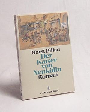 Bild des Verkufers fr Der Kaiser von Neuklln : Roman / Horst Pillau zum Verkauf von Versandantiquariat Buchegger