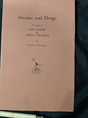 SWAINE AND DRAGE; A SEQUEL TO MAP MAKER & INDIAN TRADERS