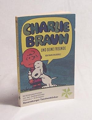 Bild des Verkufers fr Charlie Braun und seine Freunde : 62 Bildergeschichten von d. weltberhmten Peanuts (Erdnssen) / Charles M. Schulz. [Ausgew. u. aus d. Amerikan. bers. von Hanna Bautze] zum Verkauf von Versandantiquariat Buchegger