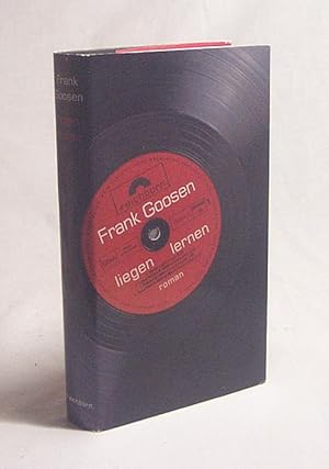 Imagen del vendedor de Liegen lernen : Roman / Frank Goosen a la venta por Versandantiquariat Buchegger