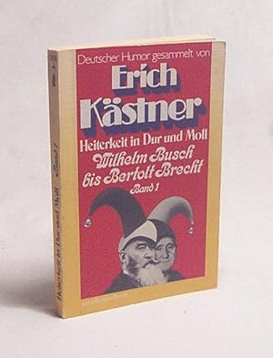 Imagen del vendedor de Heiterkeit in Dur und Moll : deutscher Humor. Bd. 1., Von Wilhelm Busch bis Bertolt Brecht / gesammelt von Erich Kstner a la venta por Versandantiquariat Buchegger
