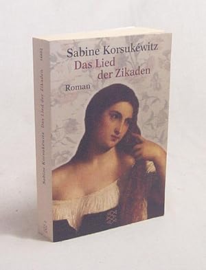 Bild des Verkufers fr Das Lied der Zikaden : Roman / Sabine Korsukwitz zum Verkauf von Versandantiquariat Buchegger