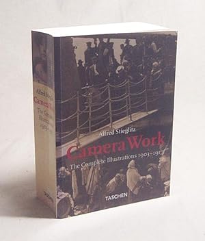 Seller image for Camera work : the complete illustrations 1903 - 1917 / Alfred Stieglitz. [Ed. by Simone Philippi ; Ute Kieseyer. French transl.: Frdric Maurin. German transl.: Gabriele-Sabine Gugetzer] for sale by Versandantiquariat Buchegger
