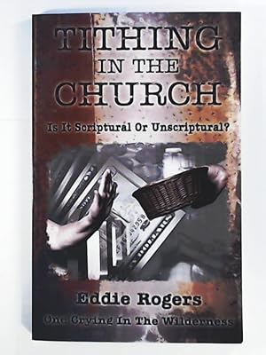 Seller image for Tithing In The Church: Is It Scriptural Or Unscriptural for sale by Leserstrahl  (Preise inkl. MwSt.)
