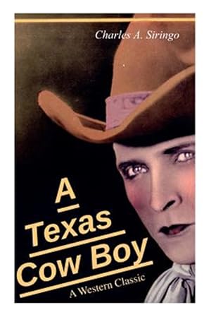 Bild des Verkufers fr A Texas Cow Boy (A Western Classic): Real Life Story of a Real Cowboy zum Verkauf von GreatBookPrices