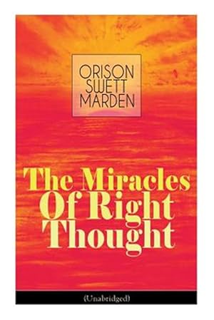 Immagine del venditore per The Miracles of Right Thought (Unabridged): Unlock the Forces Within Yourself: How to Strangle Every Idea of Deficiency, Imperfection or Inferiority - venduto da GreatBookPrices