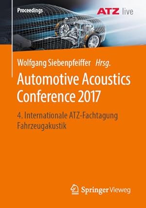 Bild des Verkufers fr Automotive Acoustics Conference 2017 : 4. Internationale ATZ-Fachtagung Fahrzeugakustik zum Verkauf von AHA-BUCH GmbH