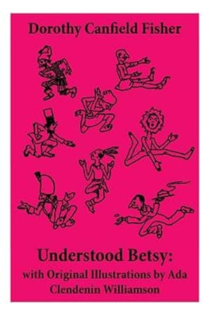 Imagen del vendedor de Understood Betsy: with Original Illustrations by Ada Clendenin Williamson a la venta por GreatBookPrices